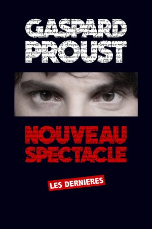 Gaspard Proust : Dernier Spectacle